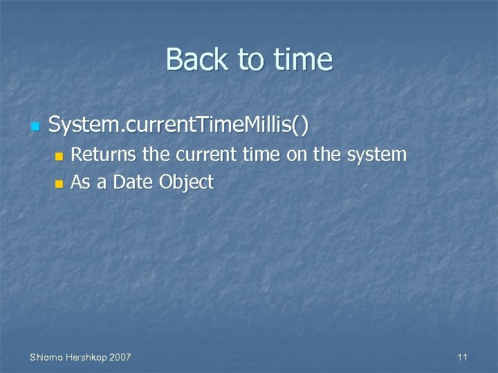 Back to time n System. current. Time. Millis() Returns the current time on the