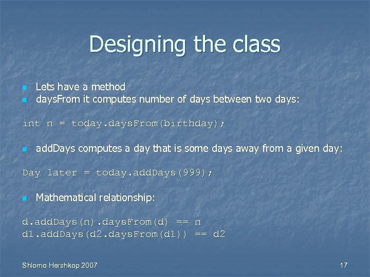 Designing the class n n Lets have a method days. From it computes number