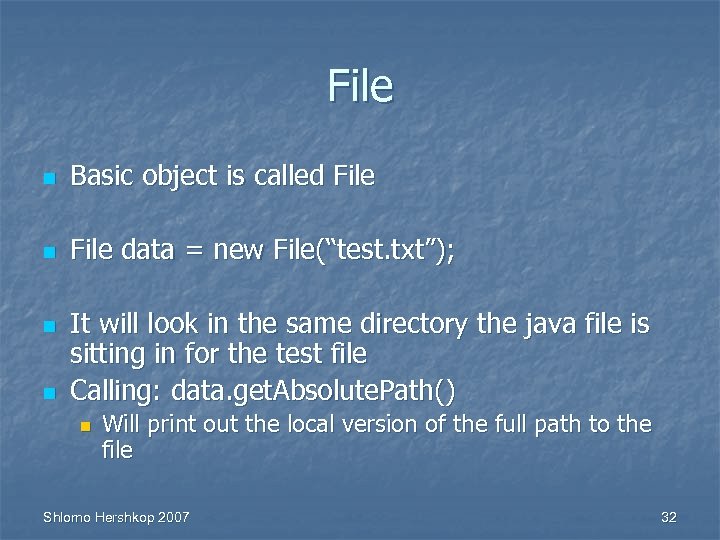 File n Basic object is called File n File data = new File(“test. txt”);