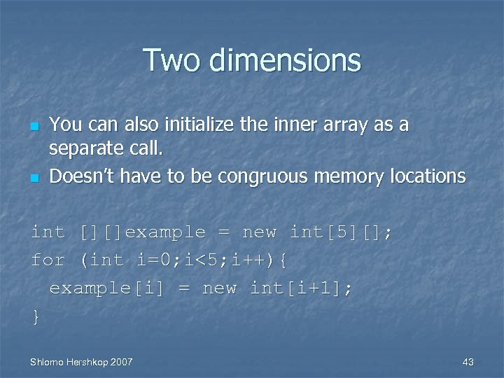 Two dimensions n n You can also initialize the inner array as a separate