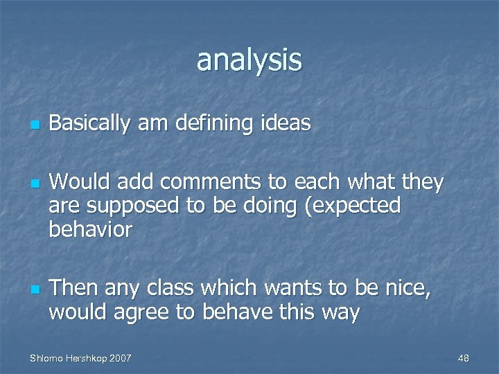 analysis n n n Basically am defining ideas Would add comments to each what