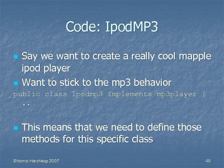 Code: Ipod. MP 3 n n Say we want to create a really cool