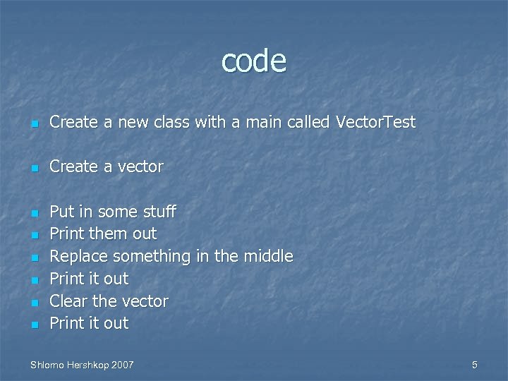 code n Create a new class with a main called Vector. Test n Create