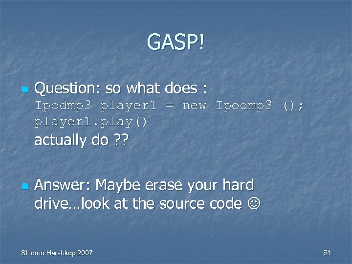 GASP! n Question: so what does : Ipodmp 3 player 1 = new Ipodmp