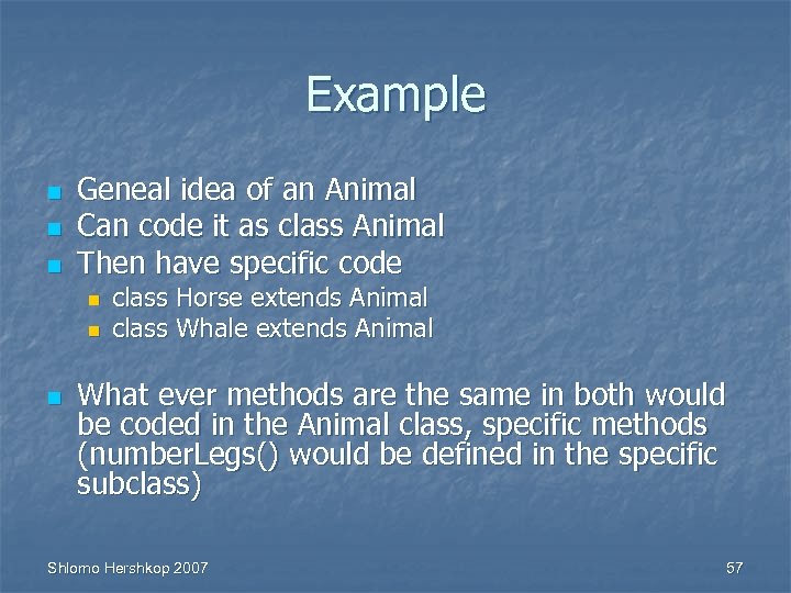 Example n n n Geneal idea of an Animal Can code it as class