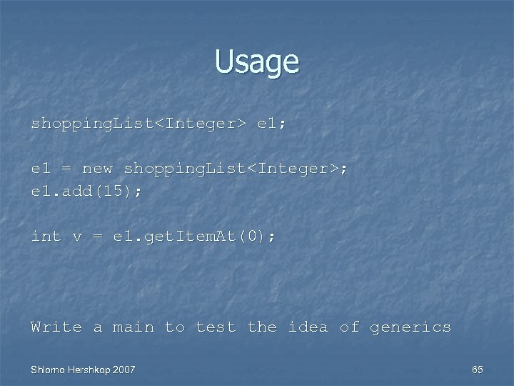 Usage shopping. List<Integer> e 1; e 1 = new shopping. List<Integer>; e 1. add(15);