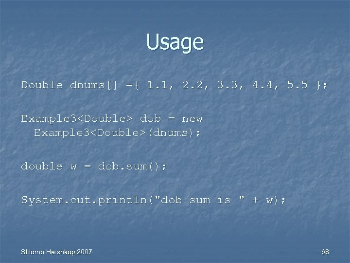 Usage Double dnums[] ={ 1. 1, 2. 2, 3. 3, 4. 4, 5. 5