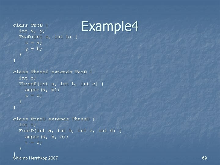 class Two. D { int x, y; Two. D(int a, int b) { x