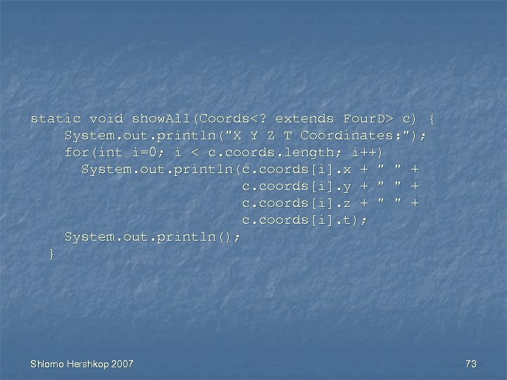 static void show. All(Coords<? extends Four. D> c) { System. out. println(