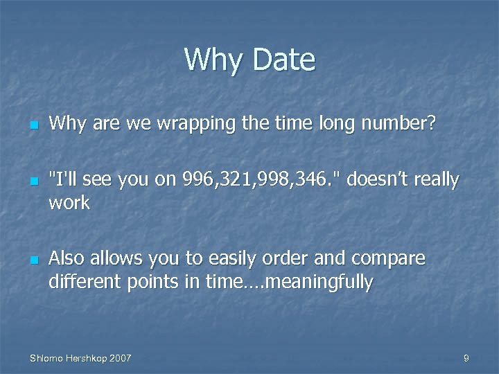 Why Date n n n Why are we wrapping the time long number? 