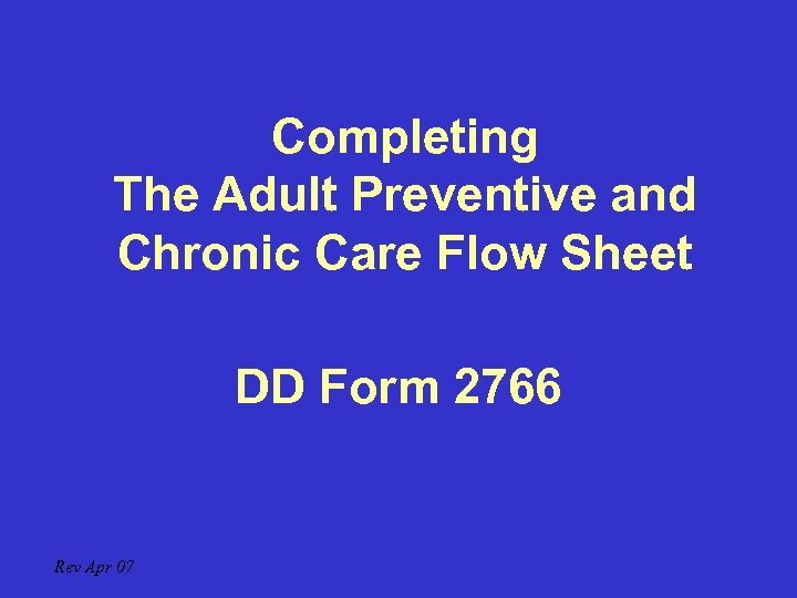 Completing The Adult Preventive and Chronic Care Flow Sheet DD Form 2766 Rev Apr