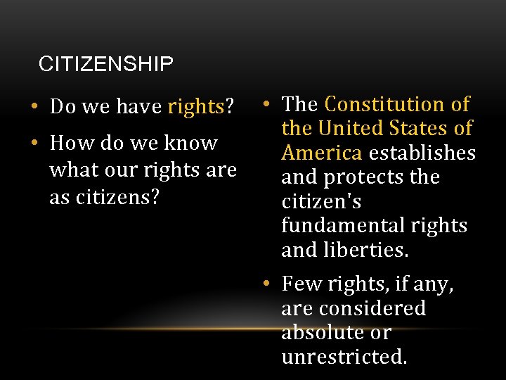 CITIZENSHIP • Do we have rights? • How do we know what our rights