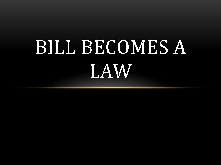 BILL BECOMES A LAW 