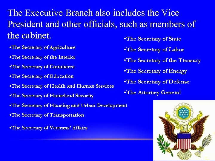 The Executive Branch also includes the Vice President and other officials, such as members