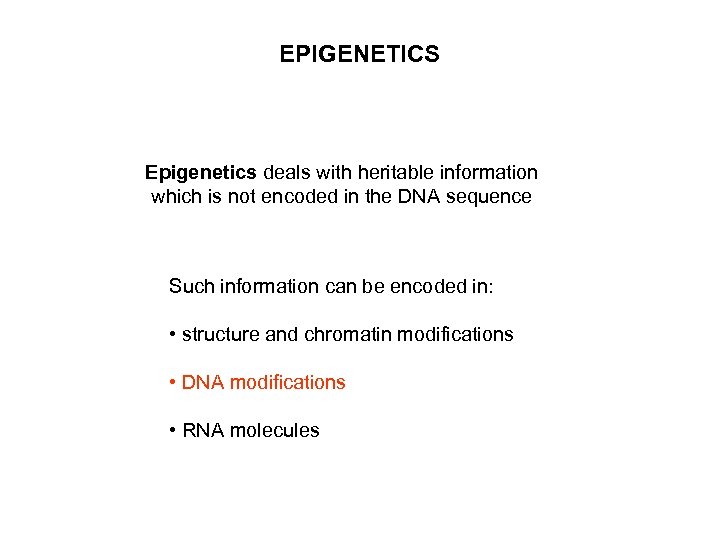 EPIGENETICS Epigenetics deals with heritable information which is not encoded in the DNA sequence