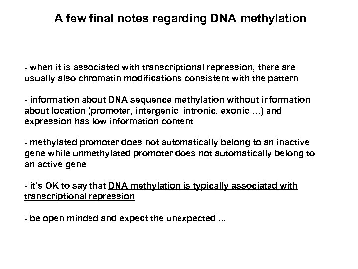 A few final notes regarding DNA methylation - when it is associated with transcriptional