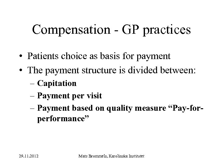 Compensation - GP practices • Patients choice as basis for payment • The payment