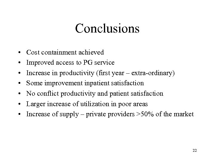 Conclusions • • Cost containment achieved Improved access to PG service Increase in productivity