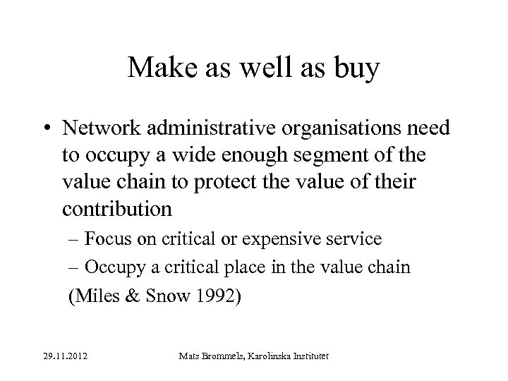 Make as well as buy • Network administrative organisations need to occupy a wide