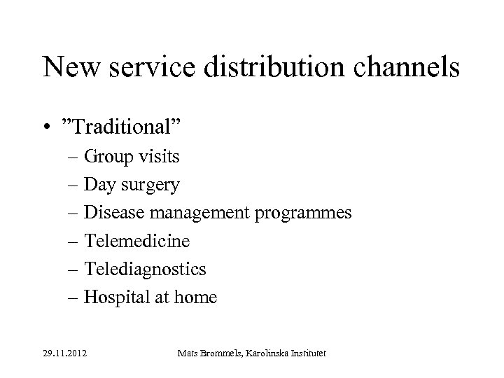 New service distribution channels • ”Traditional” – Group visits – Day surgery – Disease