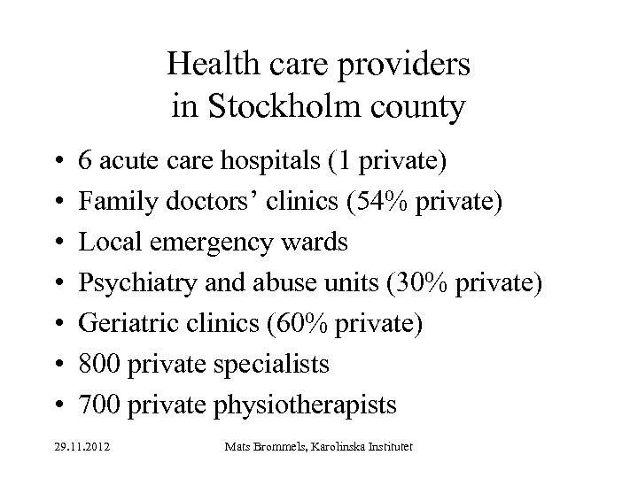 Health care providers in Stockholm county • • 6 acute care hospitals (1 private)
