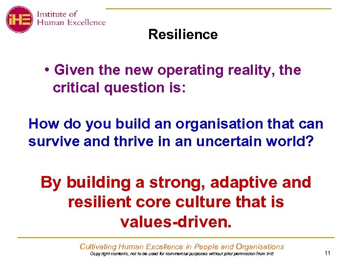 Resilience • Given the new operating reality, the critical question is: How do you