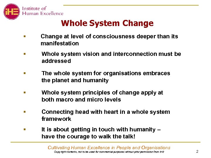 Whole System Change § Change at level of consciousness deeper than its manifestation §