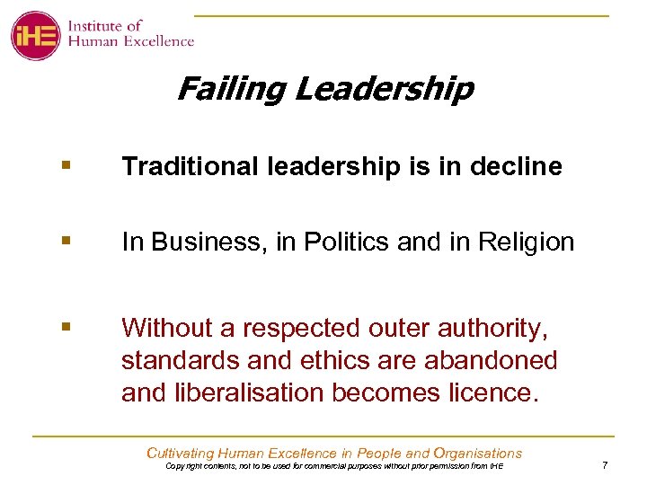 Failing Leadership § Traditional leadership is in decline § In Business, in Politics and