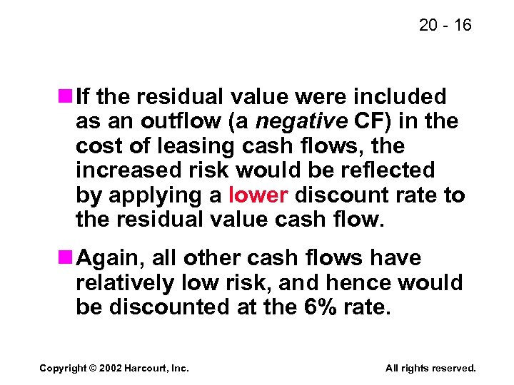 20 - 16 n If the residual value were included as an outflow (a