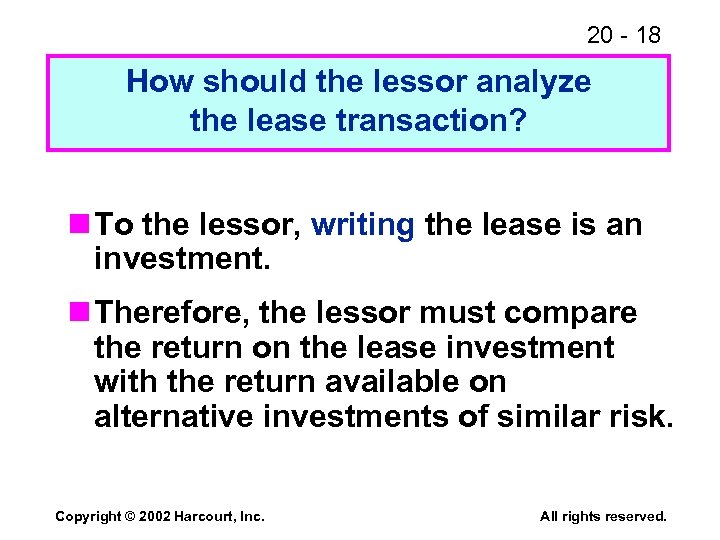 20 - 18 How should the lessor analyze the lease transaction? n To the