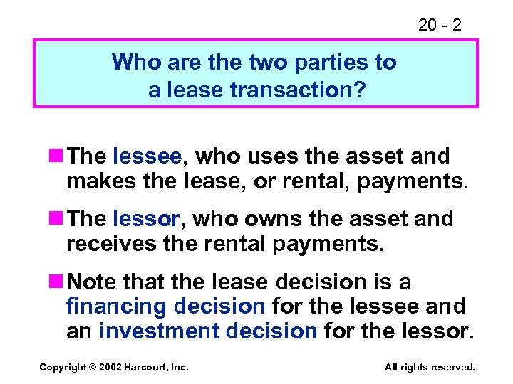 20 - 2 Who are the two parties to a lease transaction? n The
