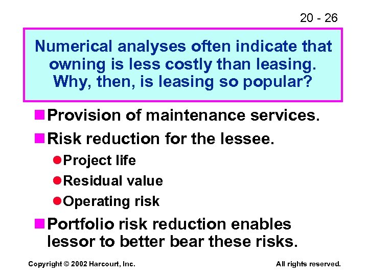 20 - 26 Numerical analyses often indicate that owning is less costly than leasing.