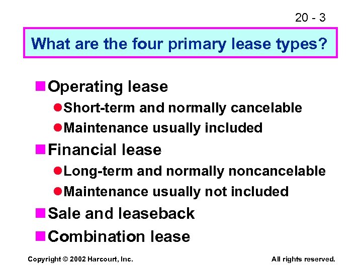 20 - 3 What are the four primary lease types? n Operating lease l