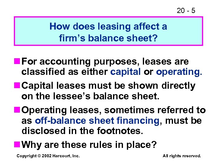 20 - 5 How does leasing affect a firm’s balance sheet? n For accounting