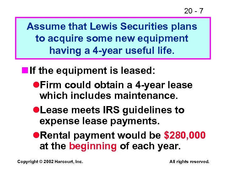 20 - 7 Assume that Lewis Securities plans to acquire some new equipment having