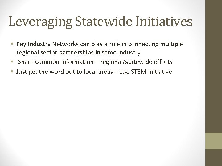 Leveraging Statewide Initiatives • Key Industry Networks can play a role in connecting multiple