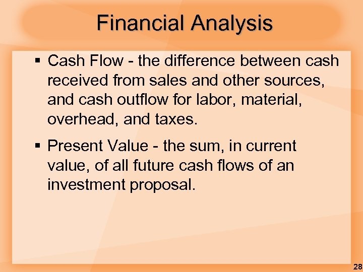 Financial Analysis § Cash Flow - the difference between cash received from sales and