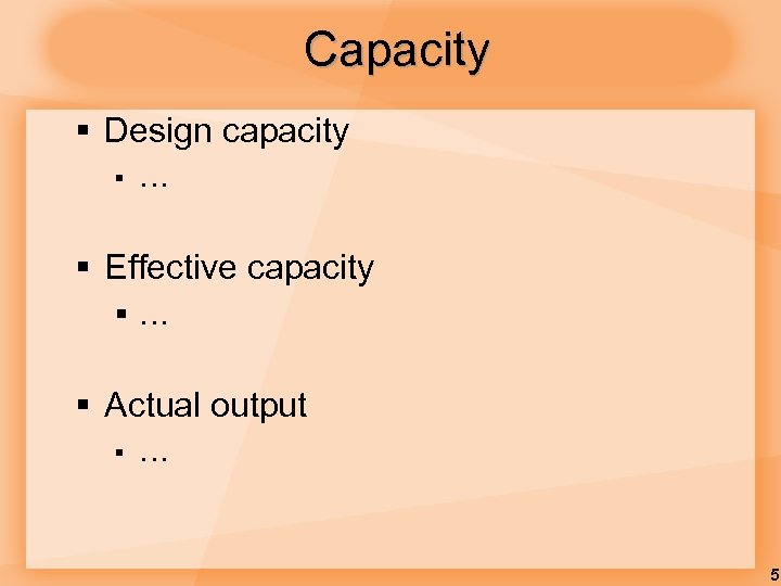 Capacity § Design capacity § … § Effective capacity §… § Actual output §