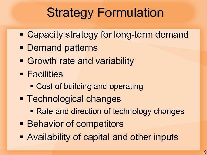 Strategy Formulation § § Capacity strategy for long-term demand Demand patterns Growth rate and