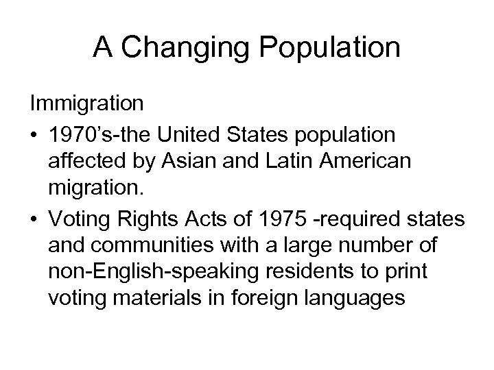 A Changing Population Immigration • 1970’s-the United States population affected by Asian and Latin