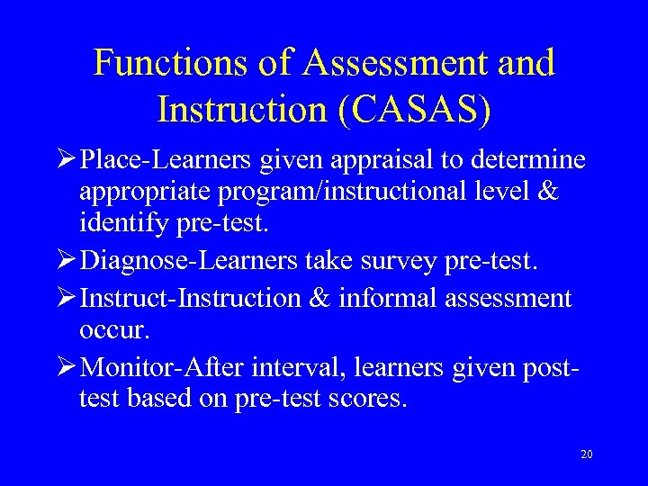 Functions of Assessment and Instruction (CASAS) Ø Place-Learners given appraisal to determine appropriate program/instructional