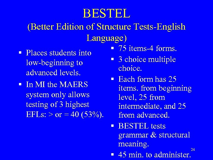 BESTEL (Better Edition of Structure Tests-English Language) § 75 items-4 forms. § Places students