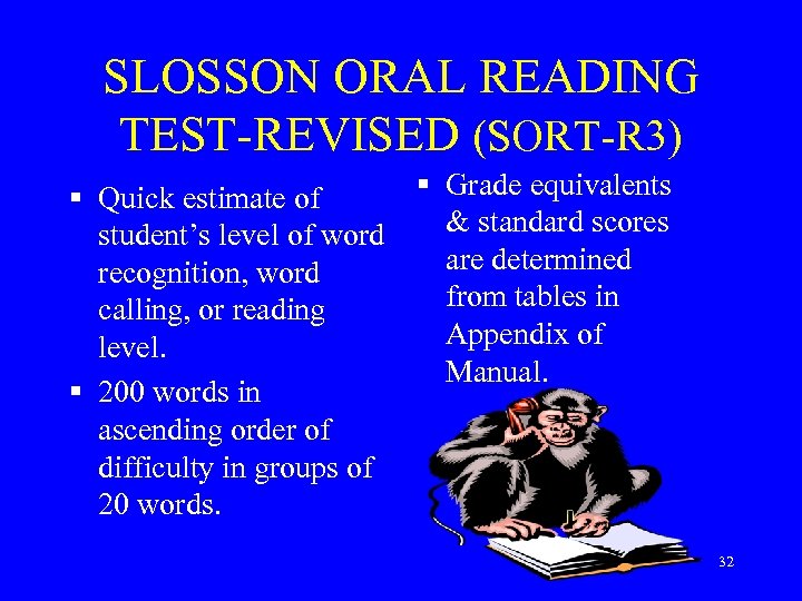 SLOSSON ORAL READING TEST-REVISED (SORT-R 3) § Grade equivalents § Quick estimate of &