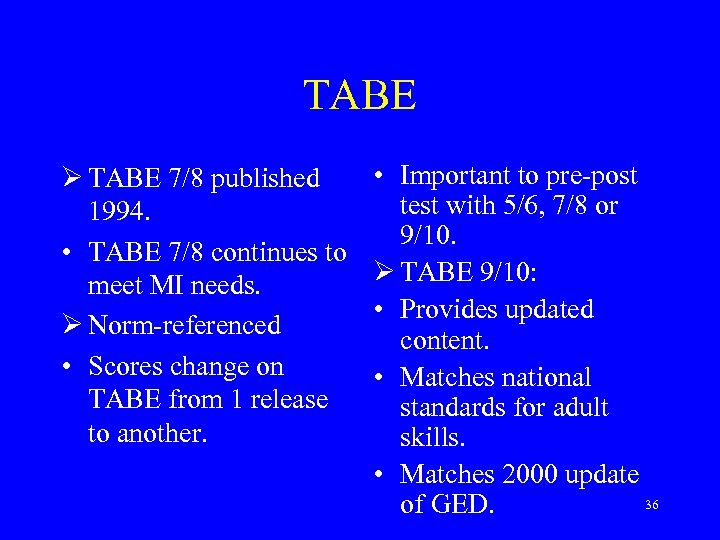 TABE Ø TABE 7/8 published 1994. • TABE 7/8 continues to meet MI needs.