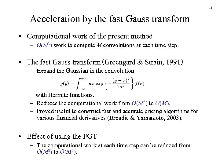 15 Acceleration by the fast Gauss transform • Computational work of the present method