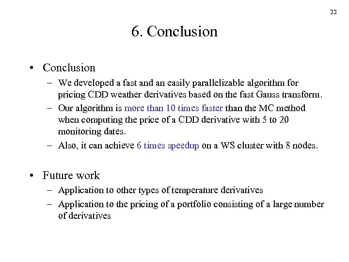 22 6. Conclusion • Conclusion – We developed a fast and an easily parallelizable