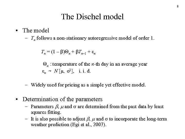 8 The Dischel model • The model – Tn follows a non-stationary autoregressive model
