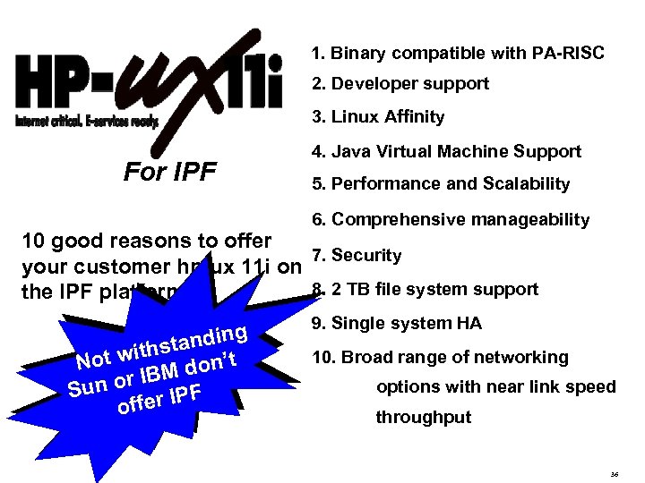 1. Binary compatible with PA-RISC 2. Developer support 3. Linux. Native compilers for C,