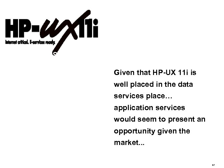 Application Server Opportunity Given that HP-UX 11 i is well placed in the data