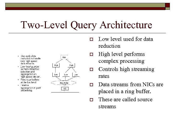 Two-Level Query Architecture o o o Low level used for data reduction High level